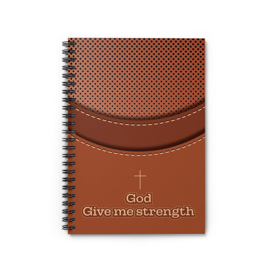 God Give Me Strength - Spiritual Writing Notebook
